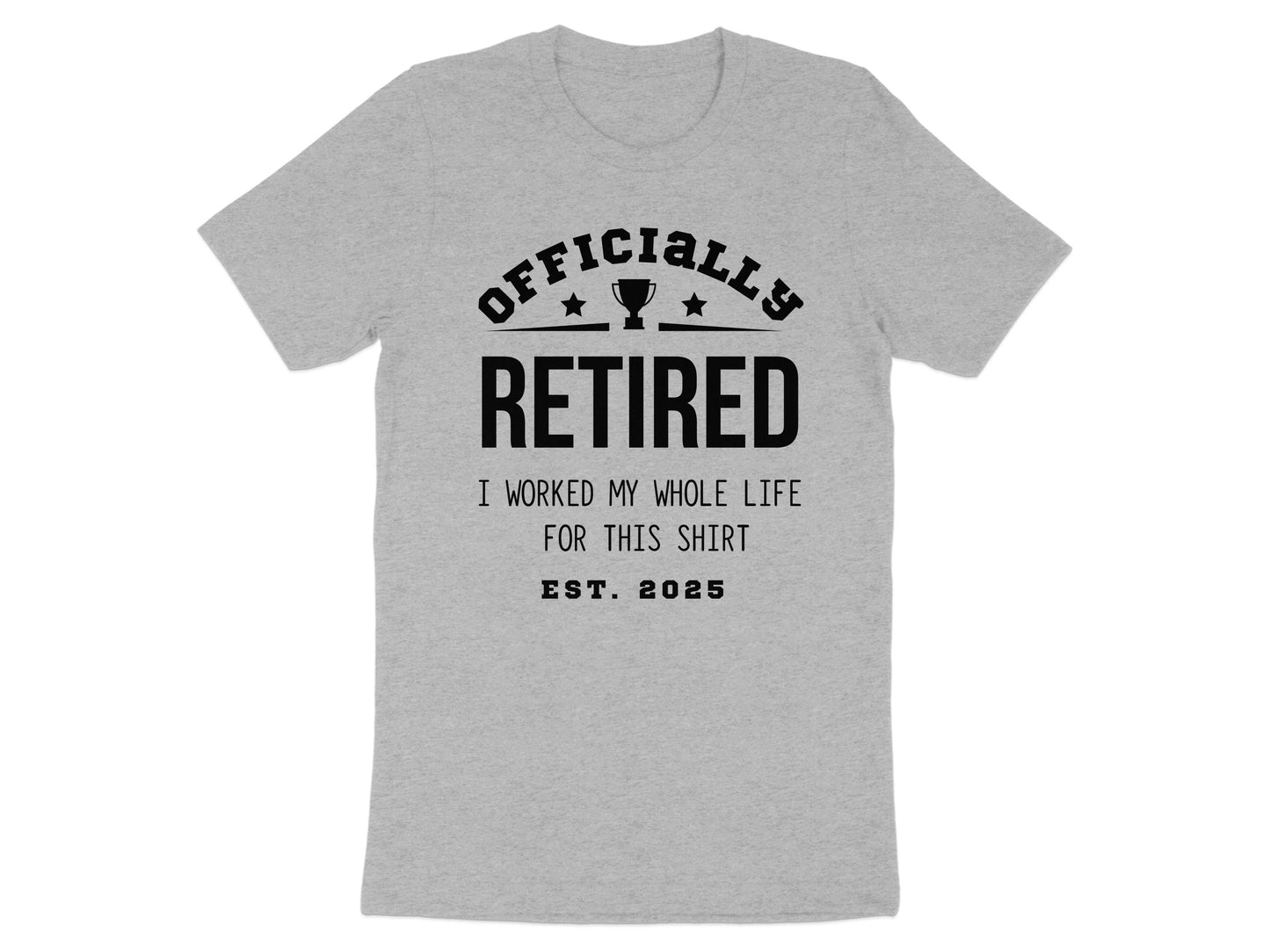 Officially Retired I Worked My Whole Life Shirt product