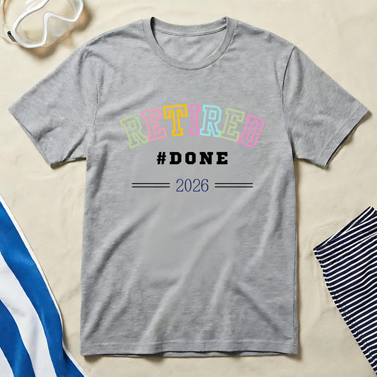 Retired Done 2026 Graphic T-Shirt for Retirement