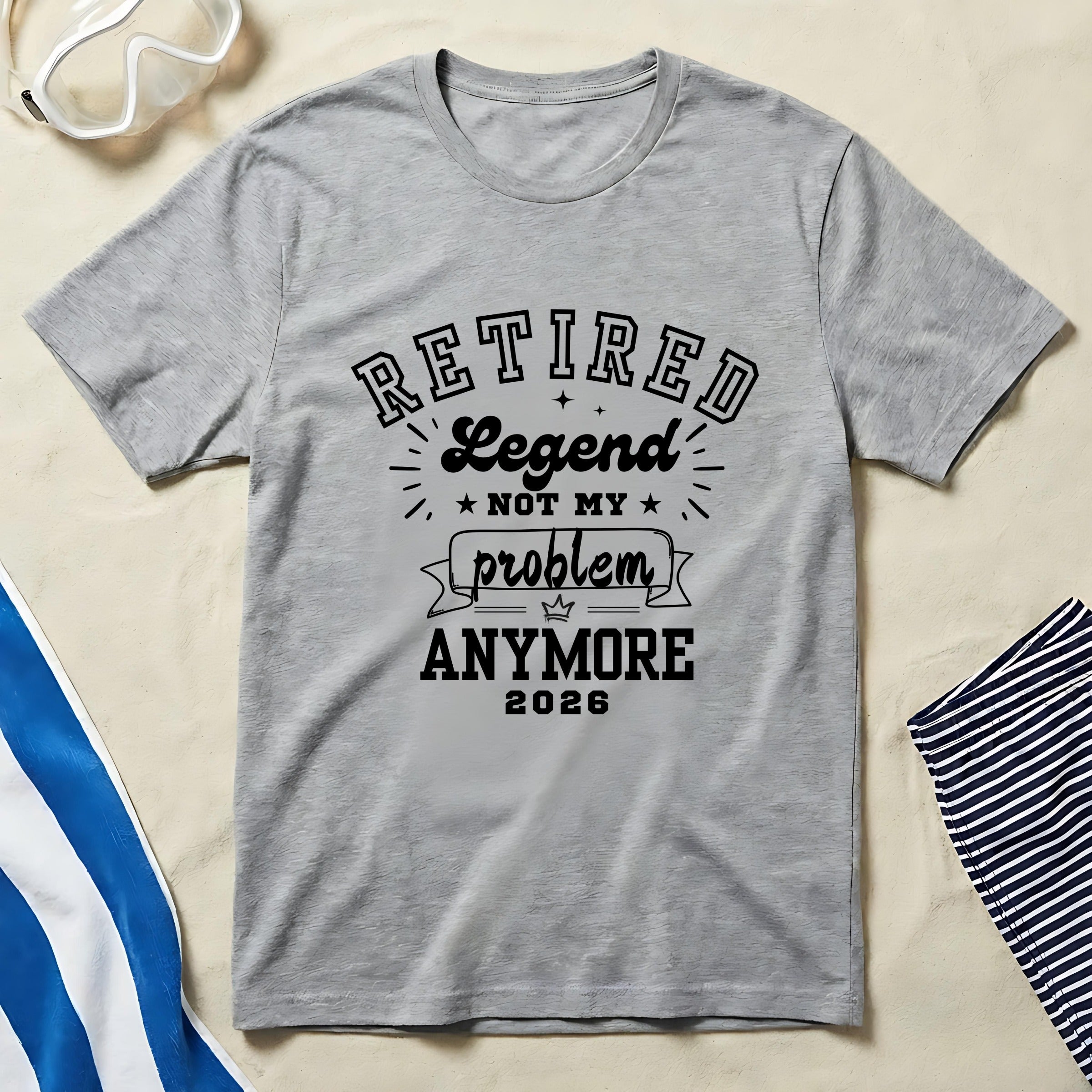 Retired Legend Not My Problem Anymore 2026 T-shirt