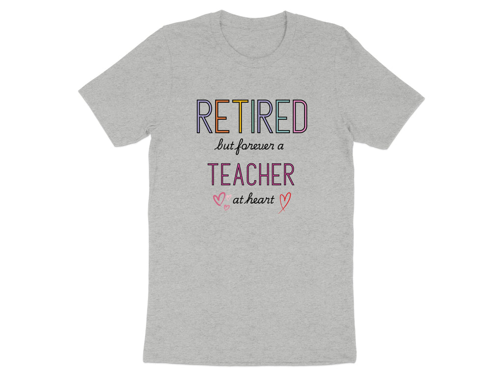 Retired but forever a teacher at heart t-shirt