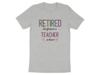 Retired but forever a teacher at heart t-shirt