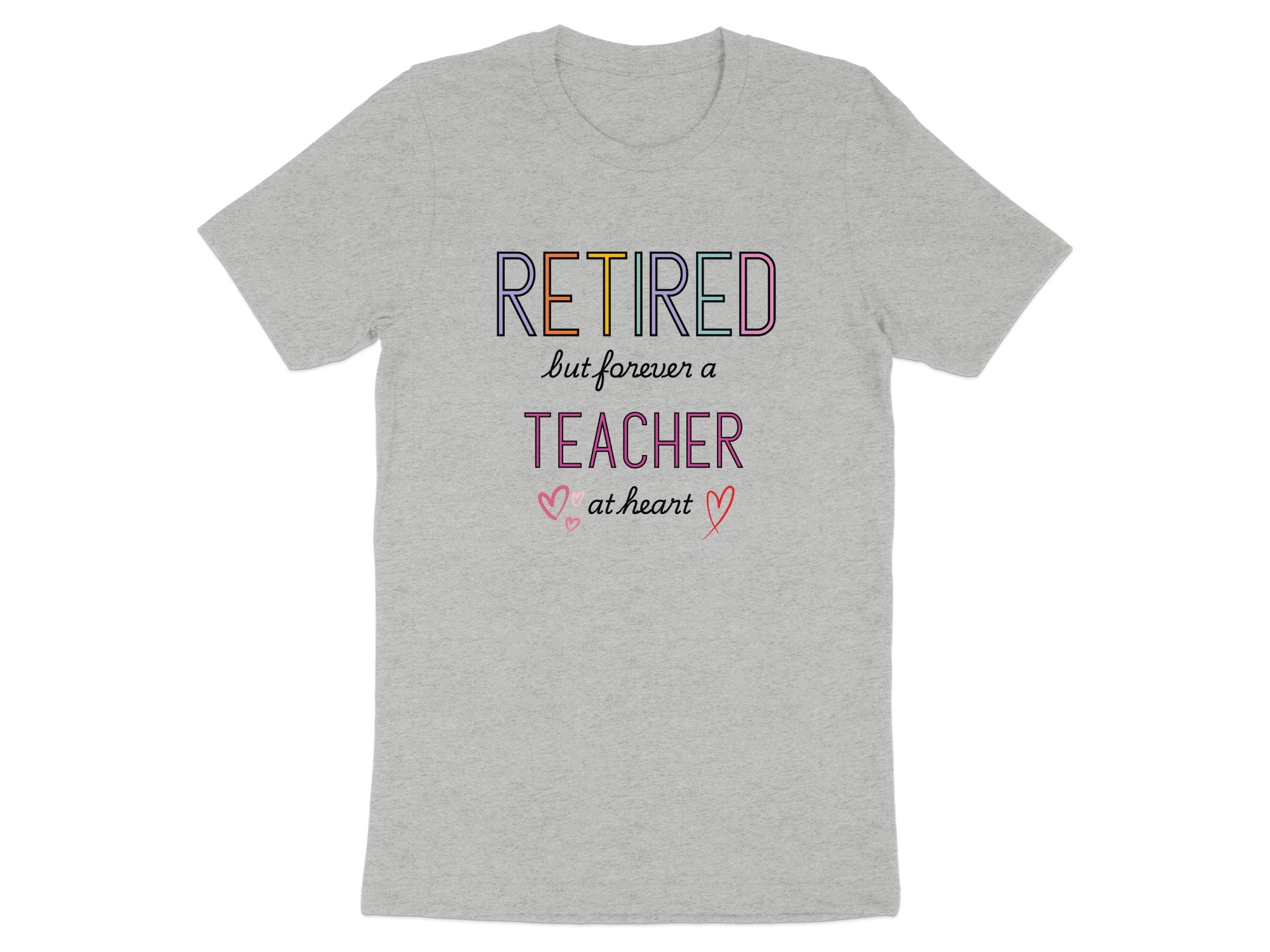 Retired but forever a teacher at heart t-shirt