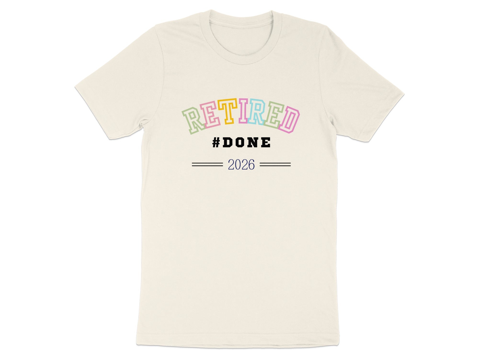 Retired Done 2026 Multicolor Text T-Shirt
