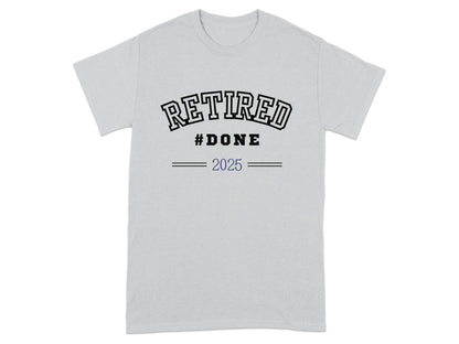 Retired Done 2025 Graphic Design Short Sleeve Shirt product type