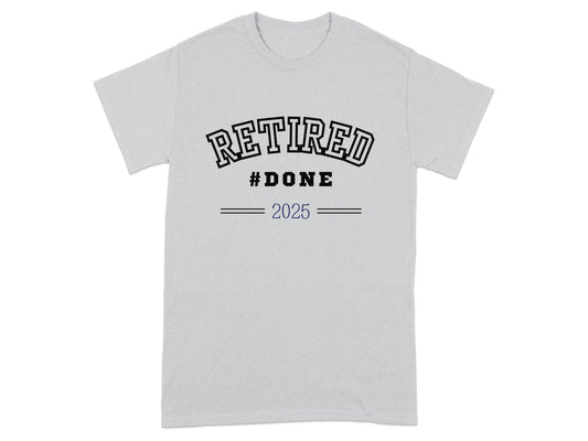Retired Done 2025 Graphic Design Short Sleeve Shirt product type