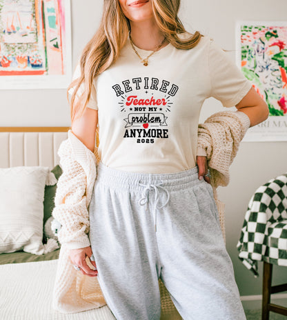 Retired Teacher Not My Problem Anymore 2025 T-Shirt Product
