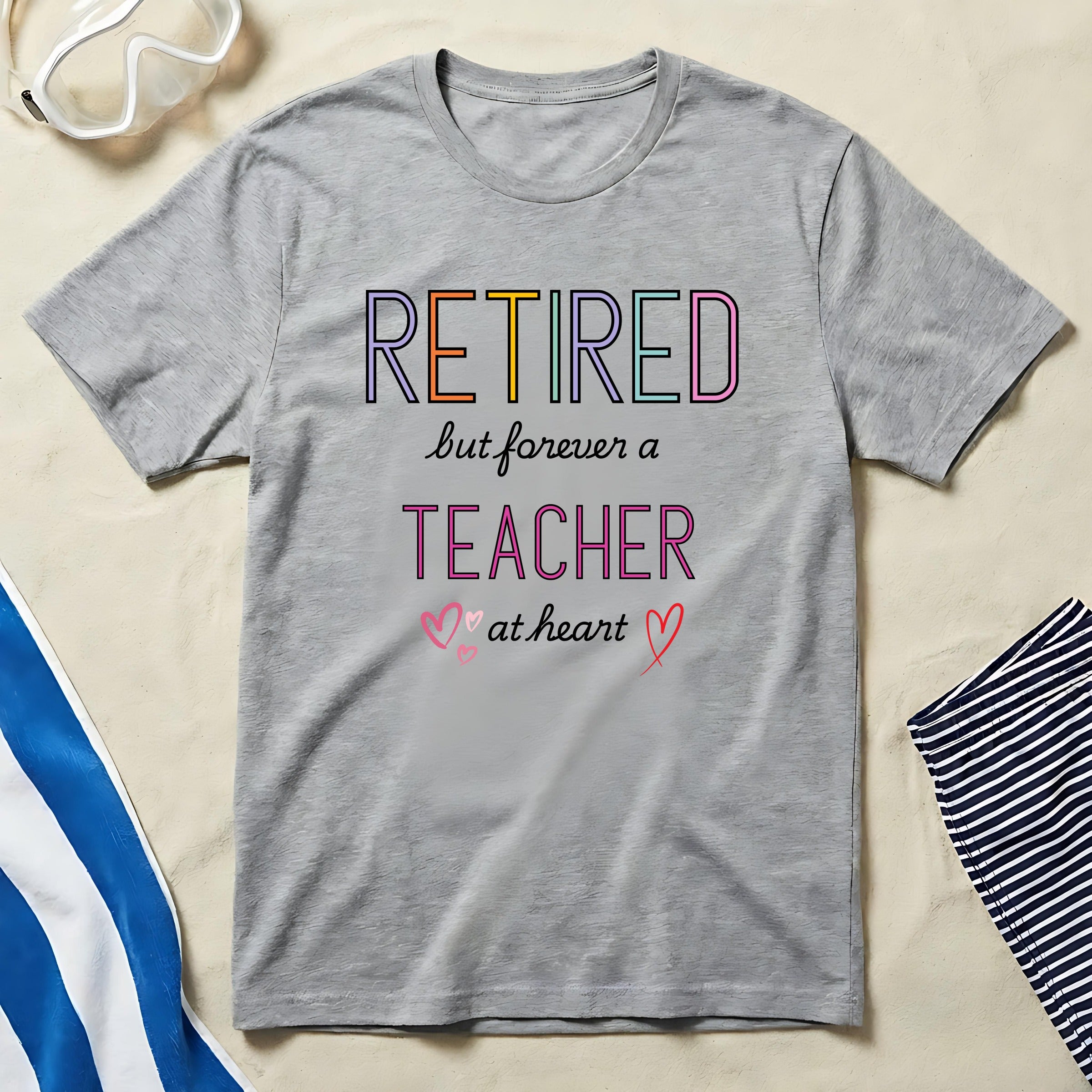 Retired But Forever a Teacher at Heart T-shirt