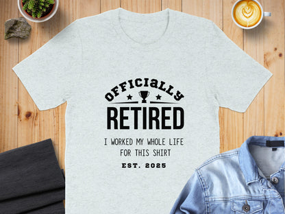 Officially Retired I Worked My Whole Life Shirt product