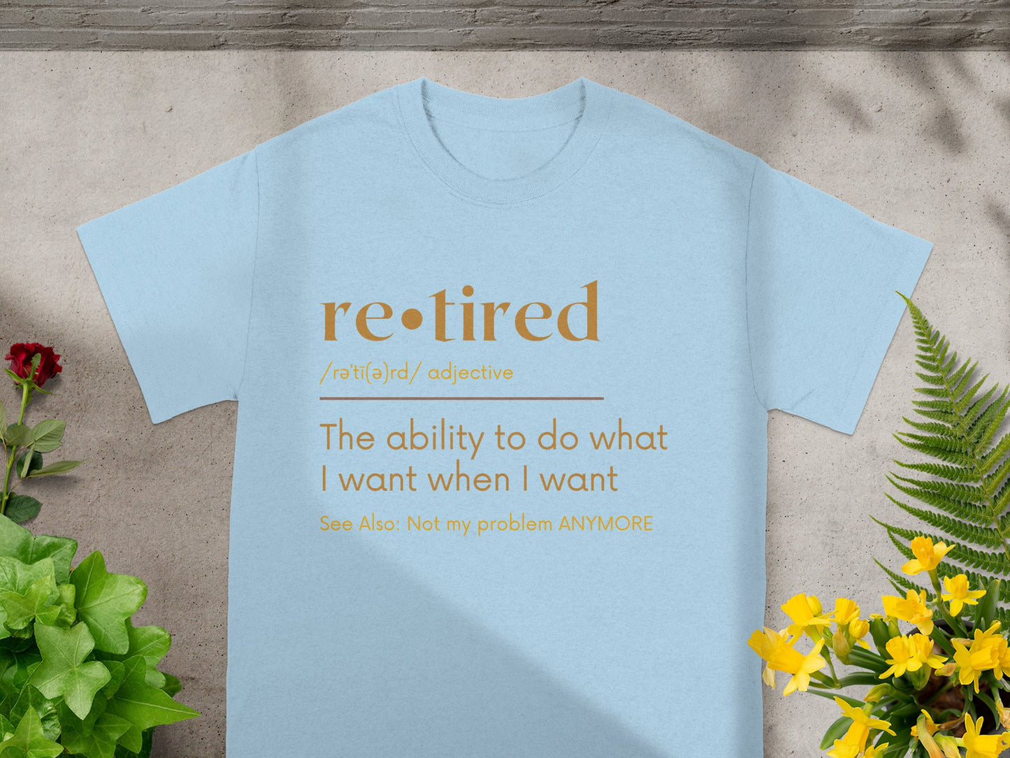 The ability to do what I want when I want shirt product