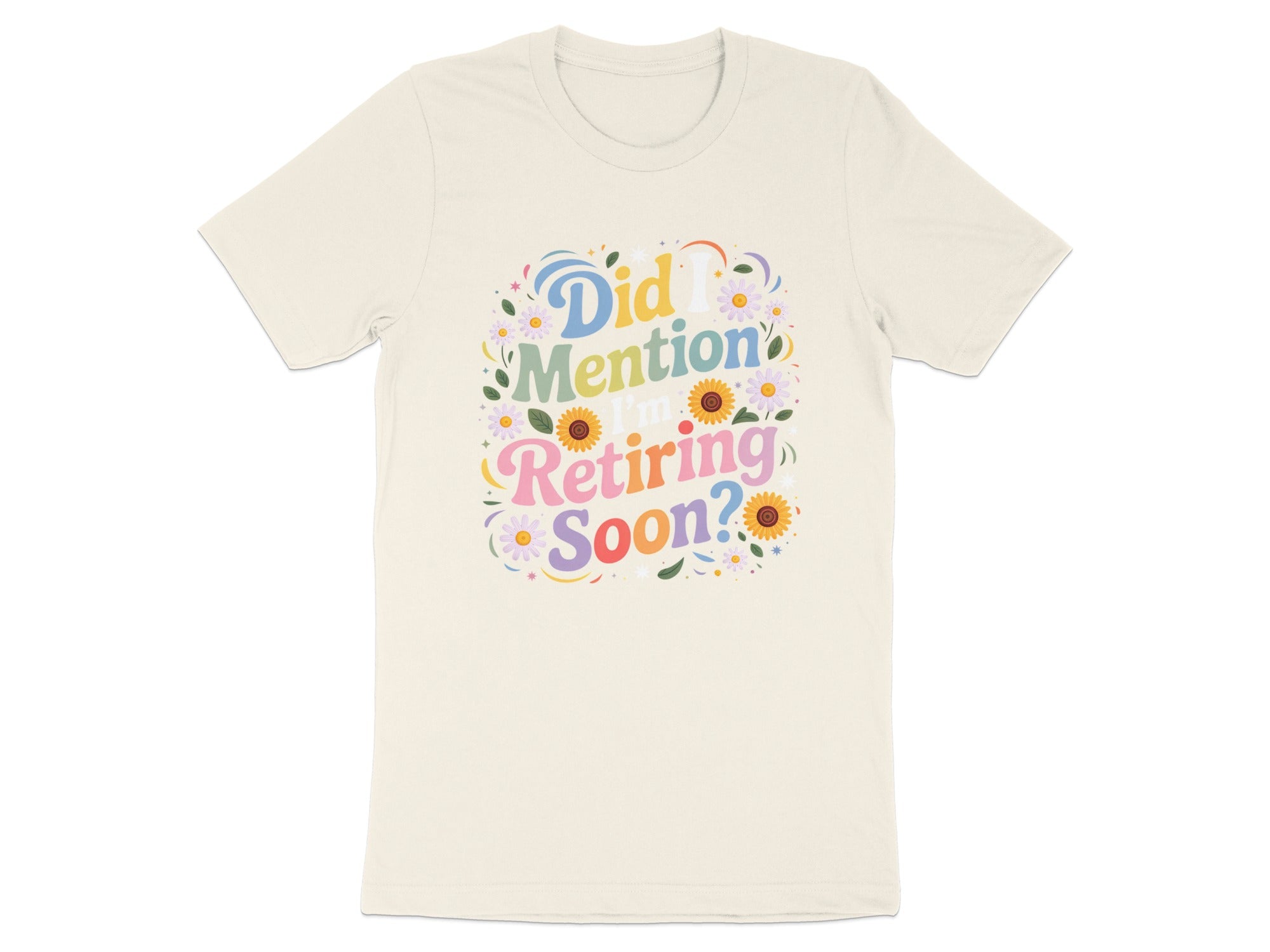 Did I Mention I'm Retiring Soon T-shirt