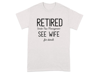 Retired Under New Management See Wife For Details product type