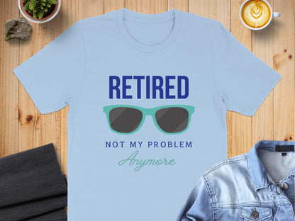Retired Not My Problem Anymore Graphic T-Shirt product