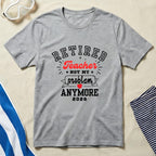 Retired Teacher Not My Problem Anymore 2026 T-Shirt