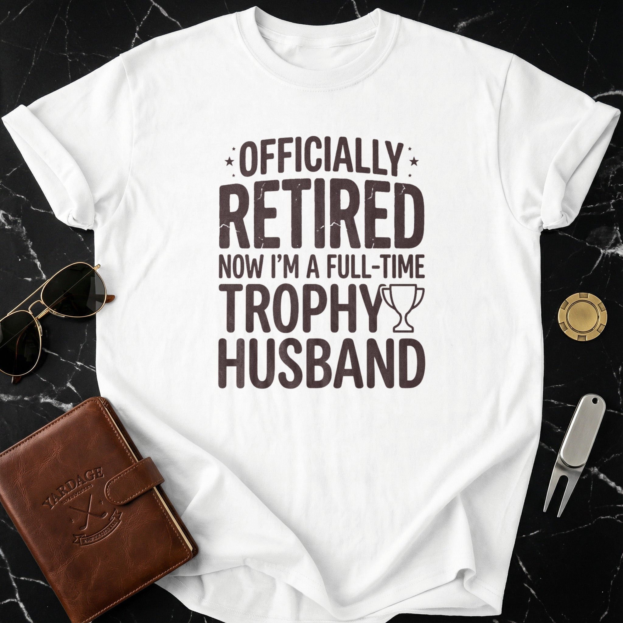 Officially Retired Full-Time Trophy Husband T-shirt