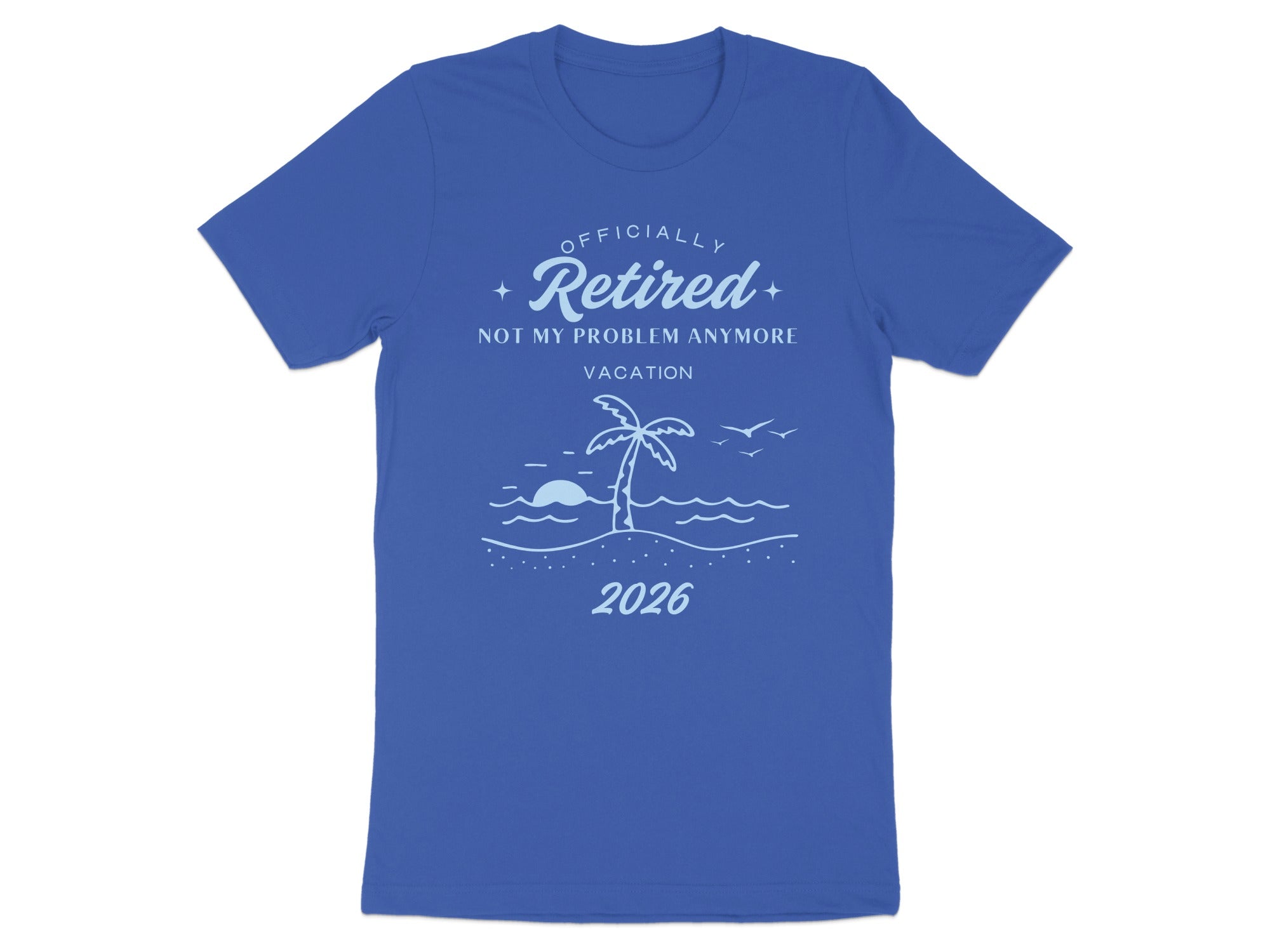 Officially Retired Not My Problem Anymore 2026 T-shirt