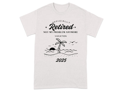Officially Retired Not My Problem Anymore 2025 T-shirt product