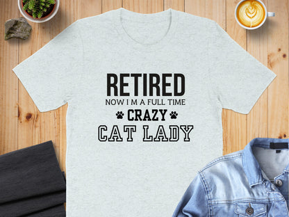 Retired Now I m Full Time Crazy Cat Lady product type