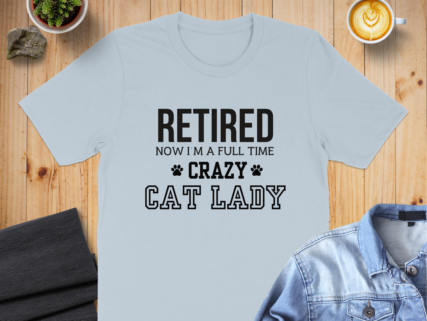 Retired Now I'm A Full Time Crazy Cat Lady product