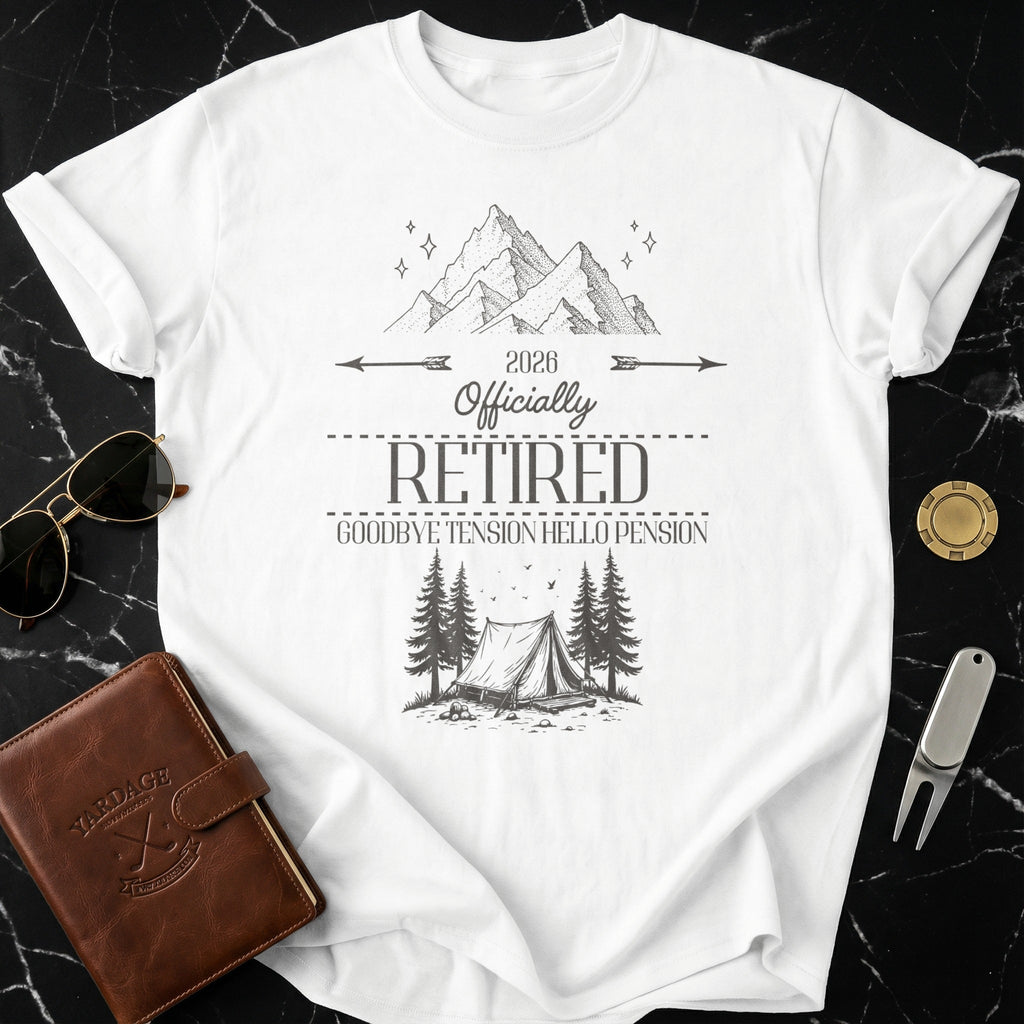 2026 Officially Retired Goodbye Tension Hello Pension Shirt