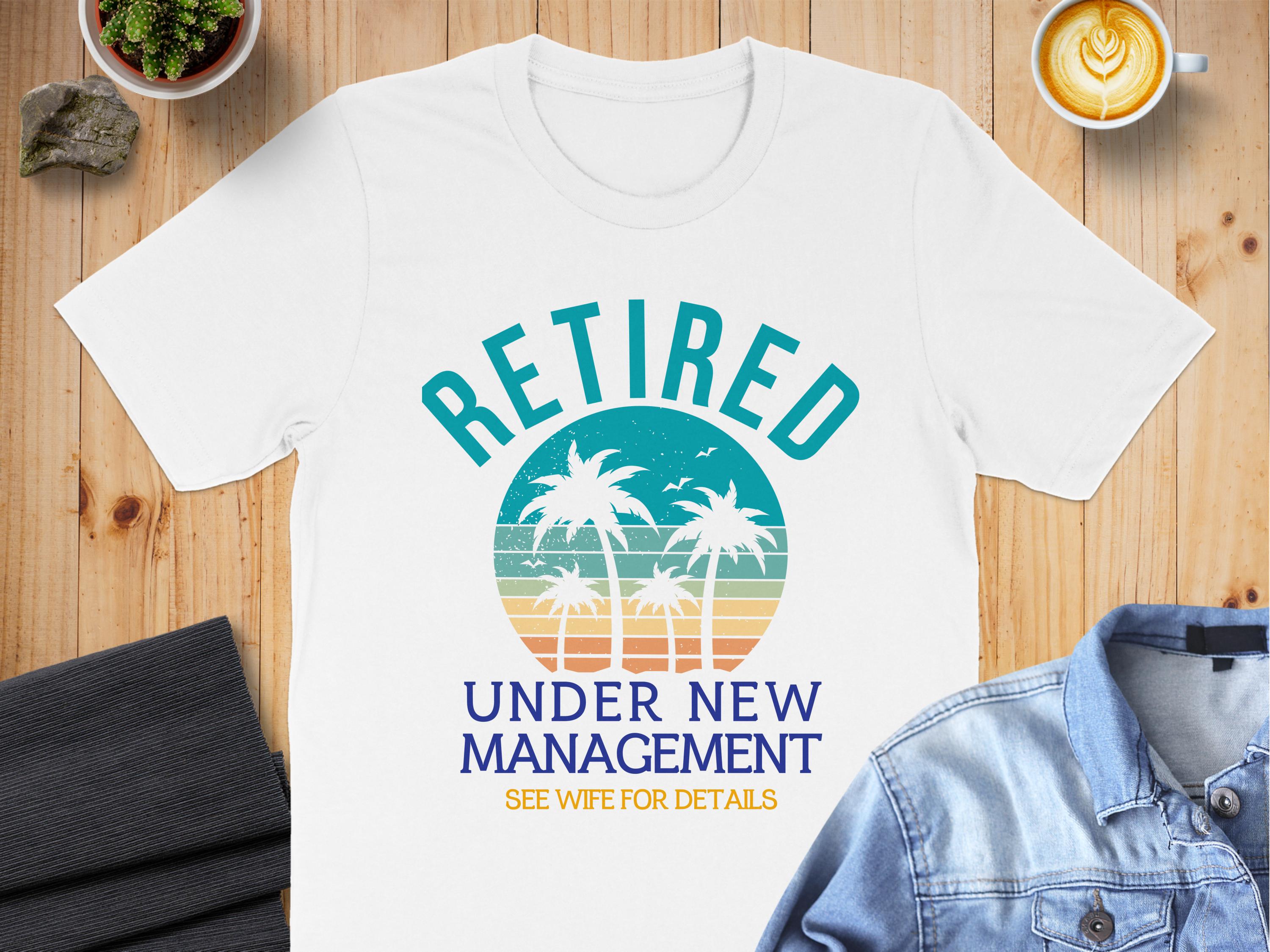 Retired Under New Management See Wife For Details product type