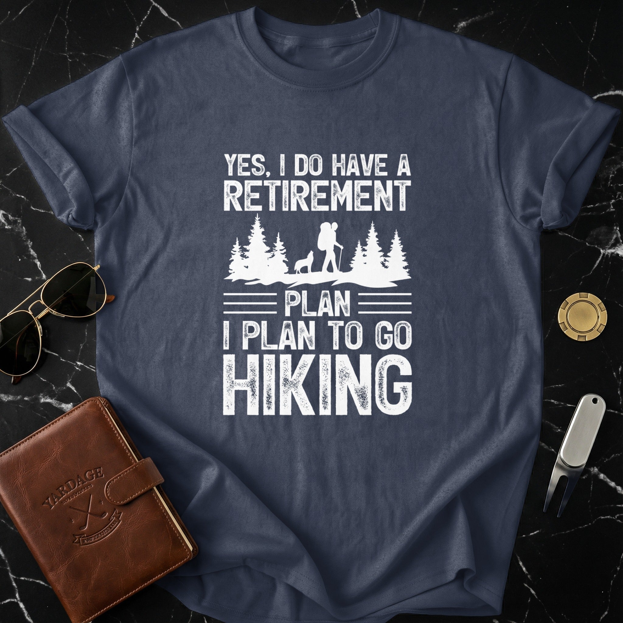 Yes I Do Have a Retirement Plan Hiking Shirt