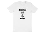 Teacher Out Graphic Tee Shirt for Casual Wear