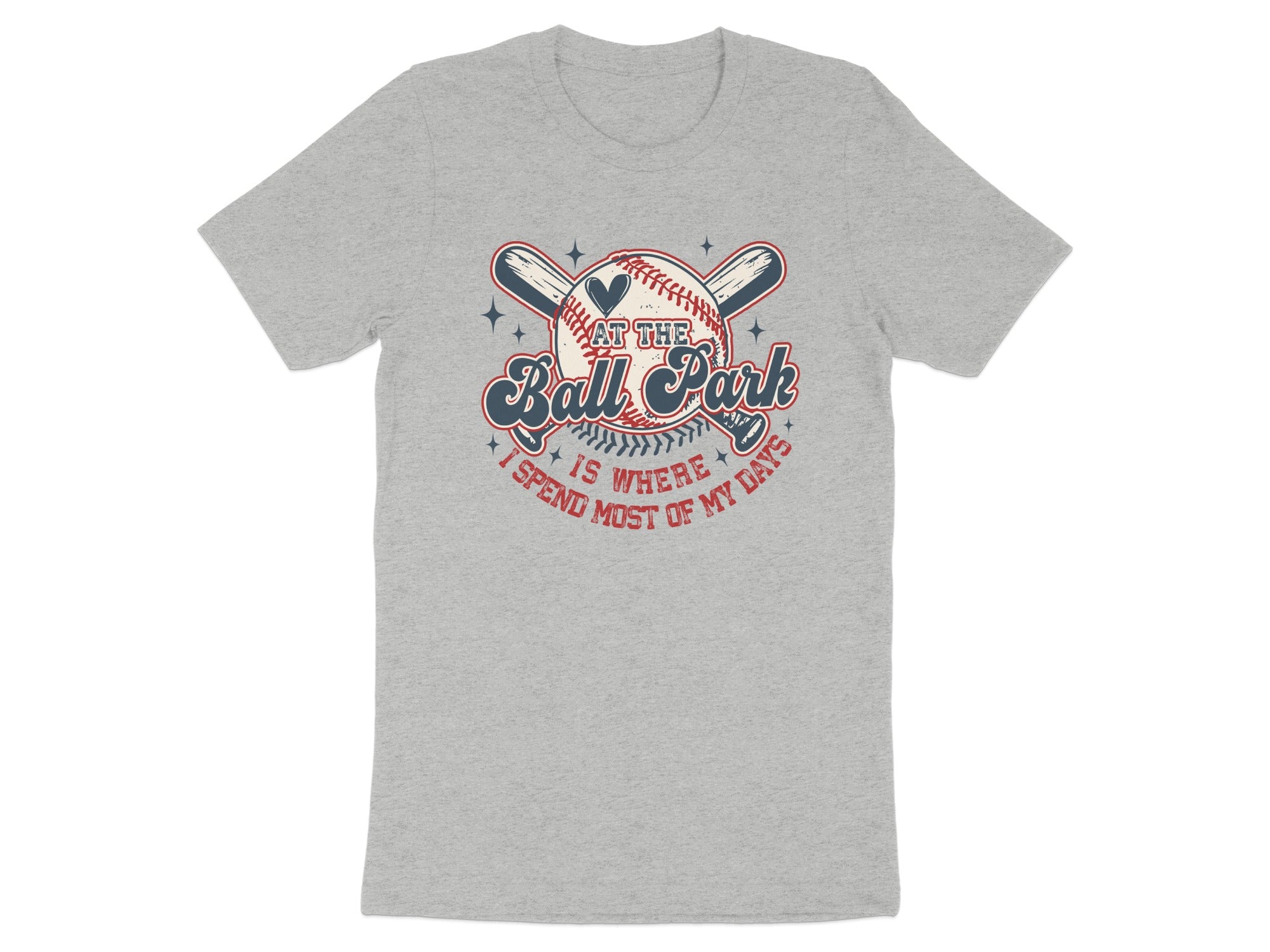 AT THE Ball Park IS WHERE I SPEND MOST OF MY DAYS product type