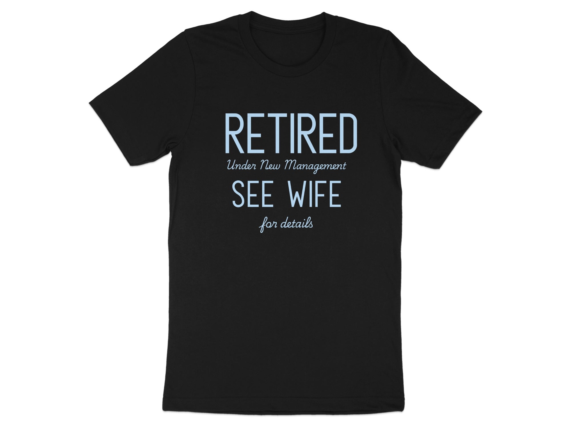 Retired Under New Management See Wife for Details T-shirt