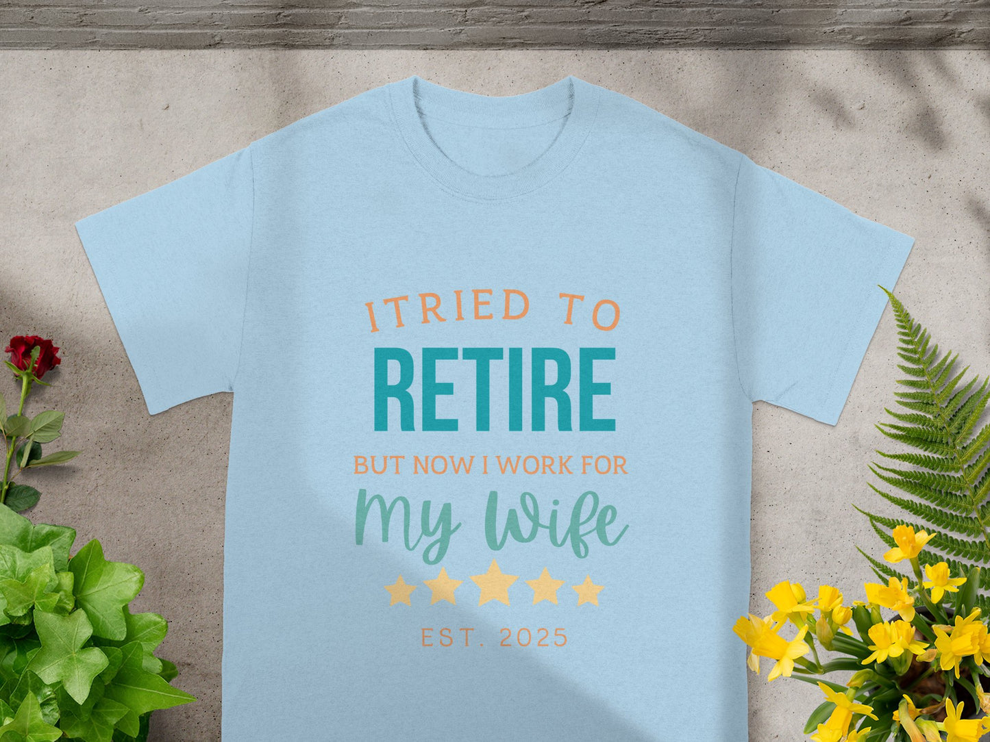 Retire But Now I Work For My Wife T-shirt product type
