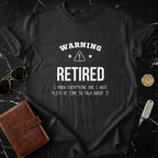 Warning Retired Funny Statement T-Shirt for Conversation