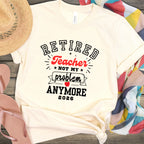 Retired Teacher Not My Problem Anymore 2026 Shirt