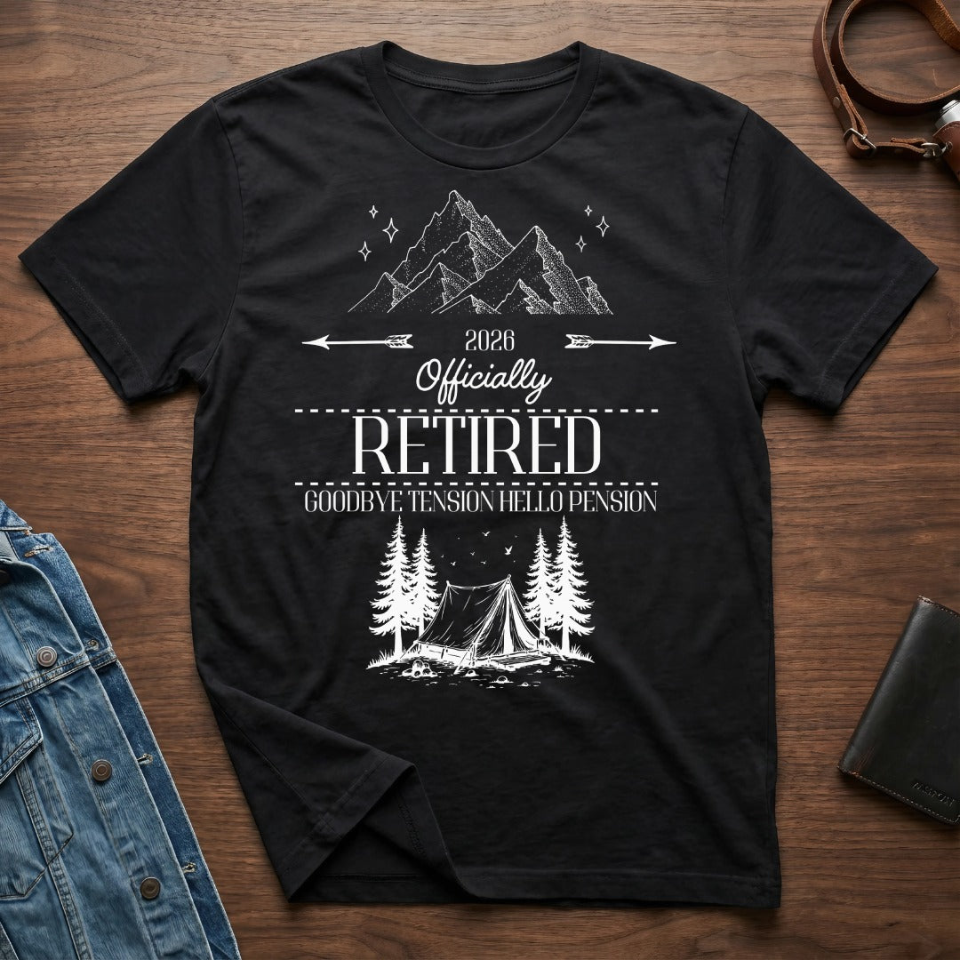2026 Officially Retired Goodbye Tension Hello Pension Shirt