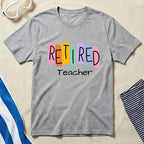 Retired Teacher Colorful and Fun Graphic T-Shirt