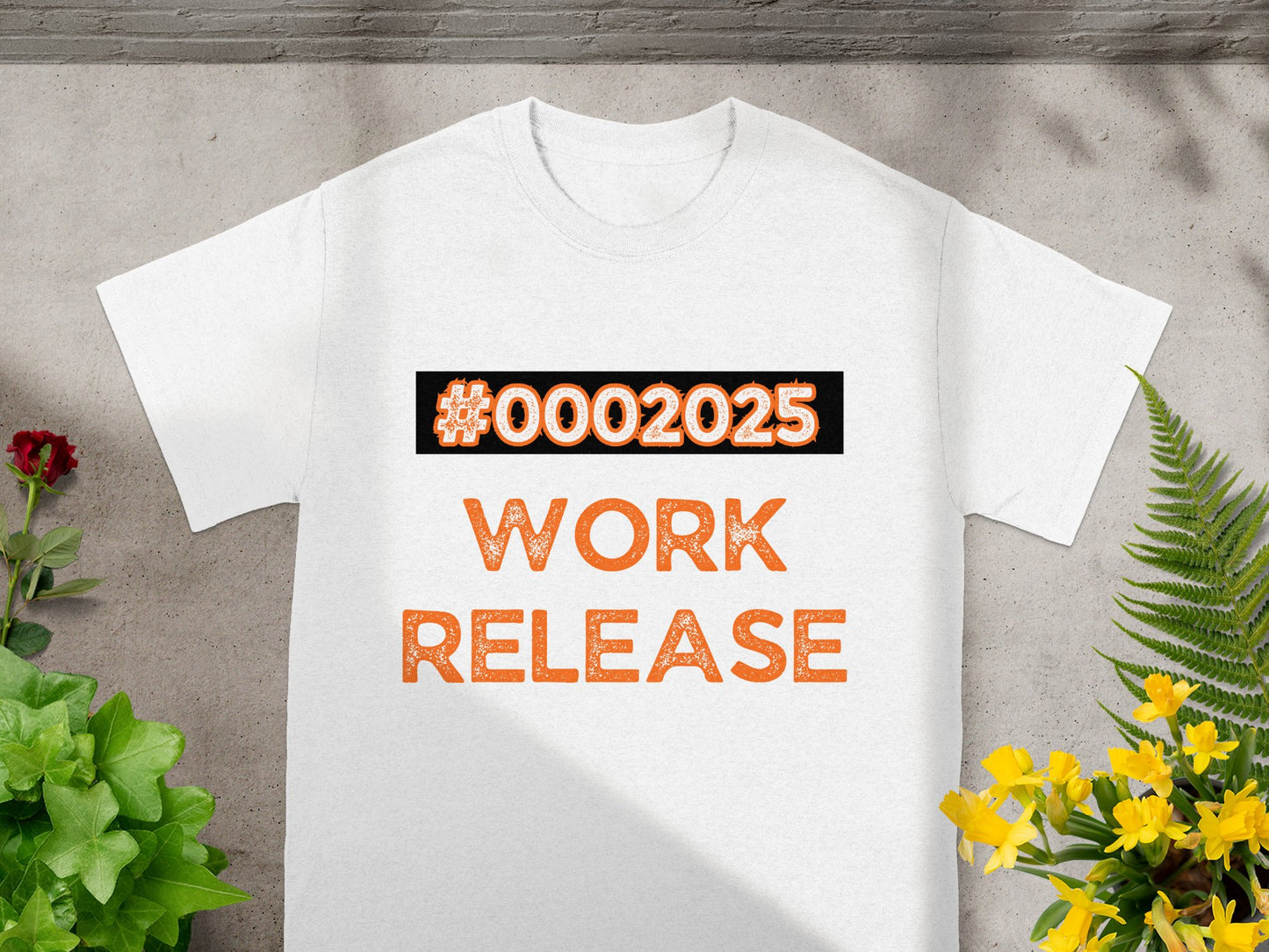 #0002025 Work Release Statement T-Shirt Product