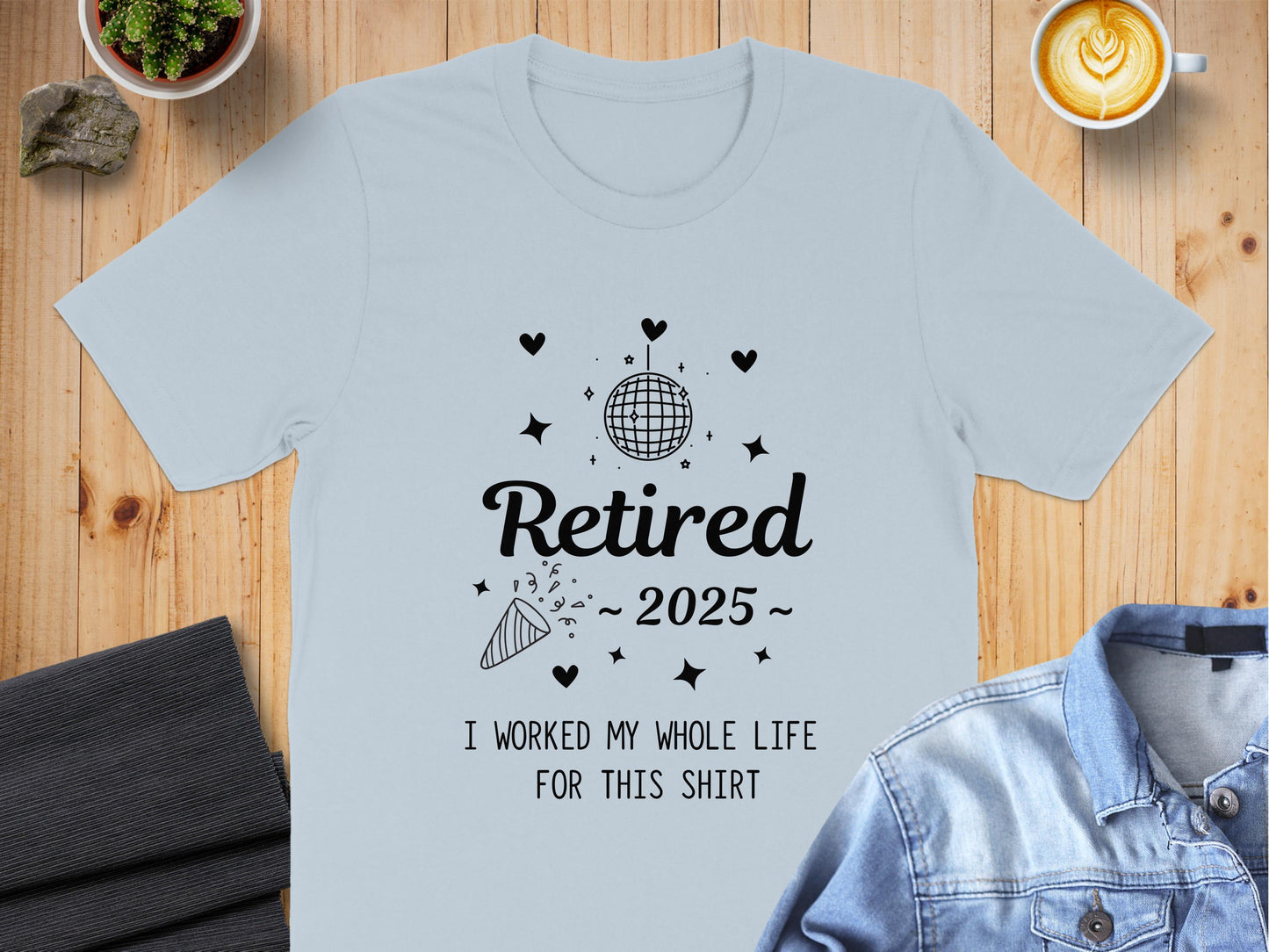 Retired 2025 I Worked My Whole Life Shirt product type