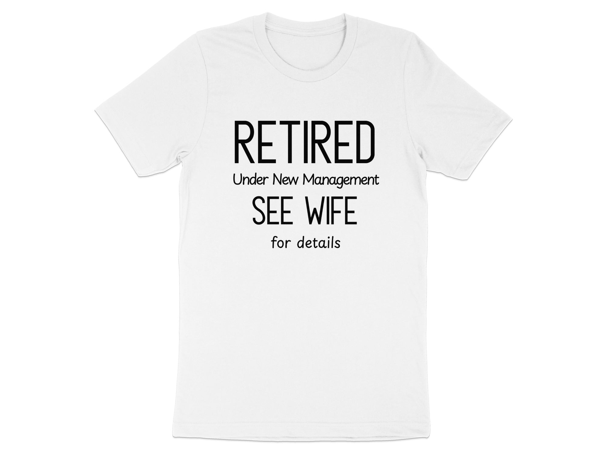 Retired Under New Management See Wife for Details Shirt