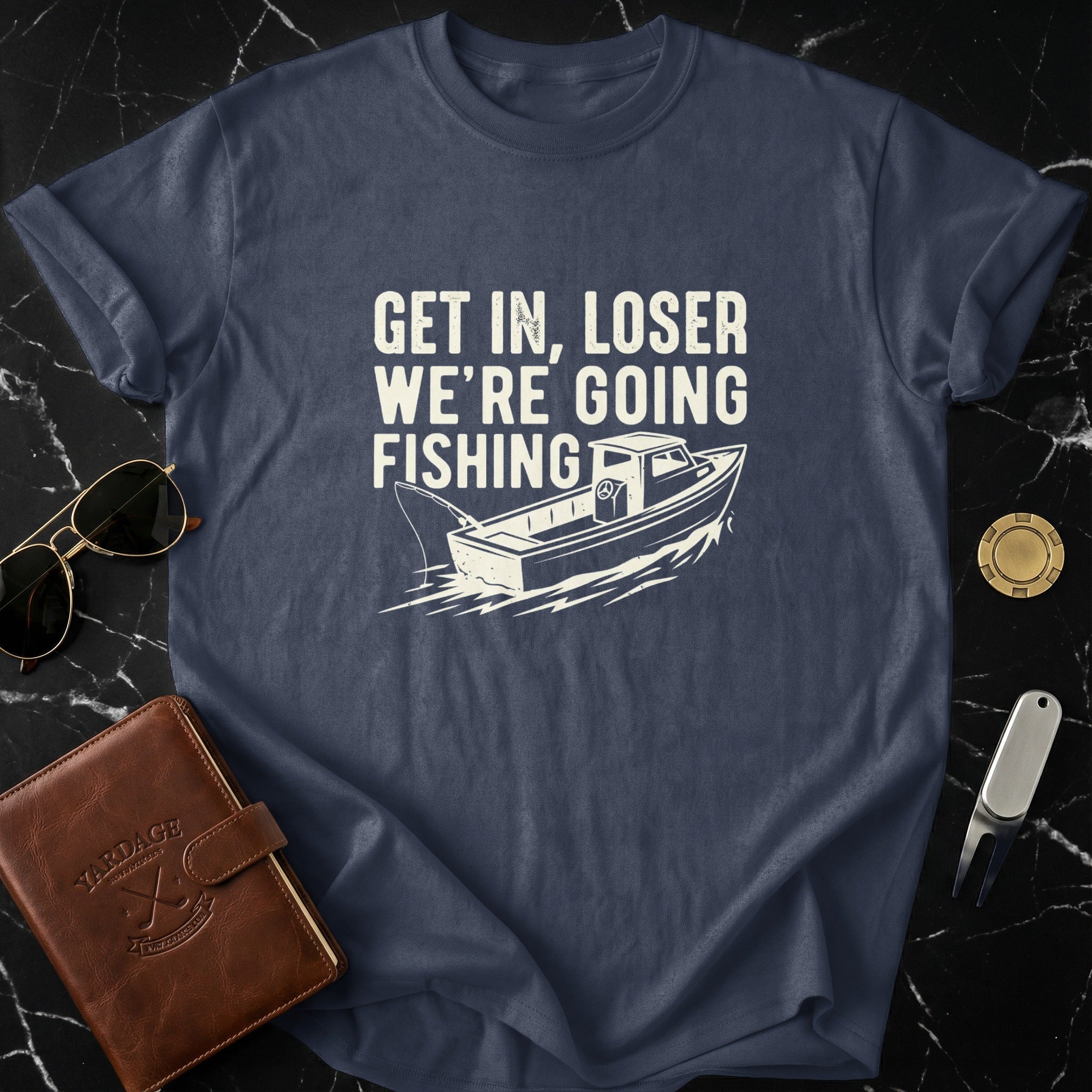 Get In Loser We're Going Fishing T-shirt
