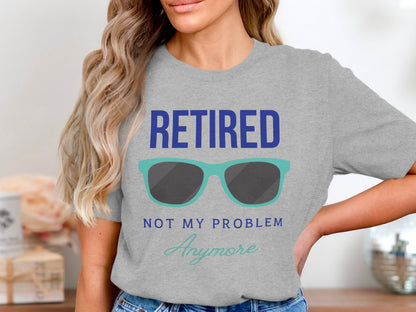 Retired Not My Problem Anymore T-Shirt product type