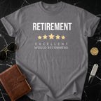 Retirement Excellent Would Recommend T-Shirt