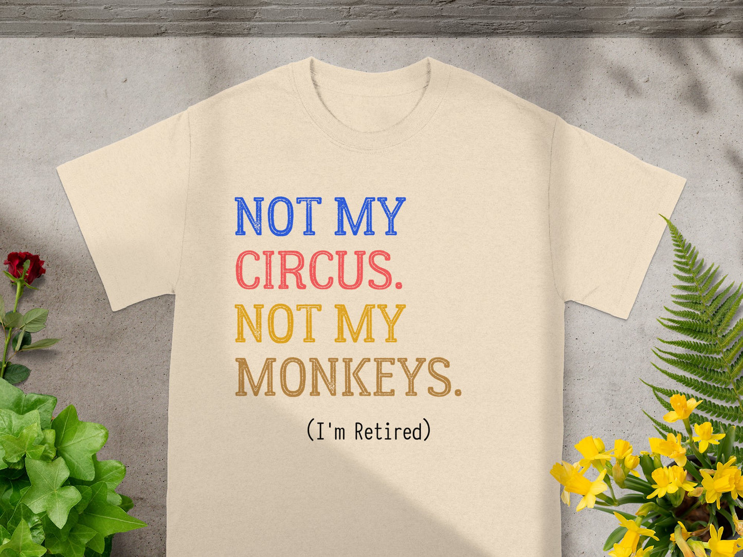 NOT MY CIRCUS NOT MY MONKEYS I'm Retired product type