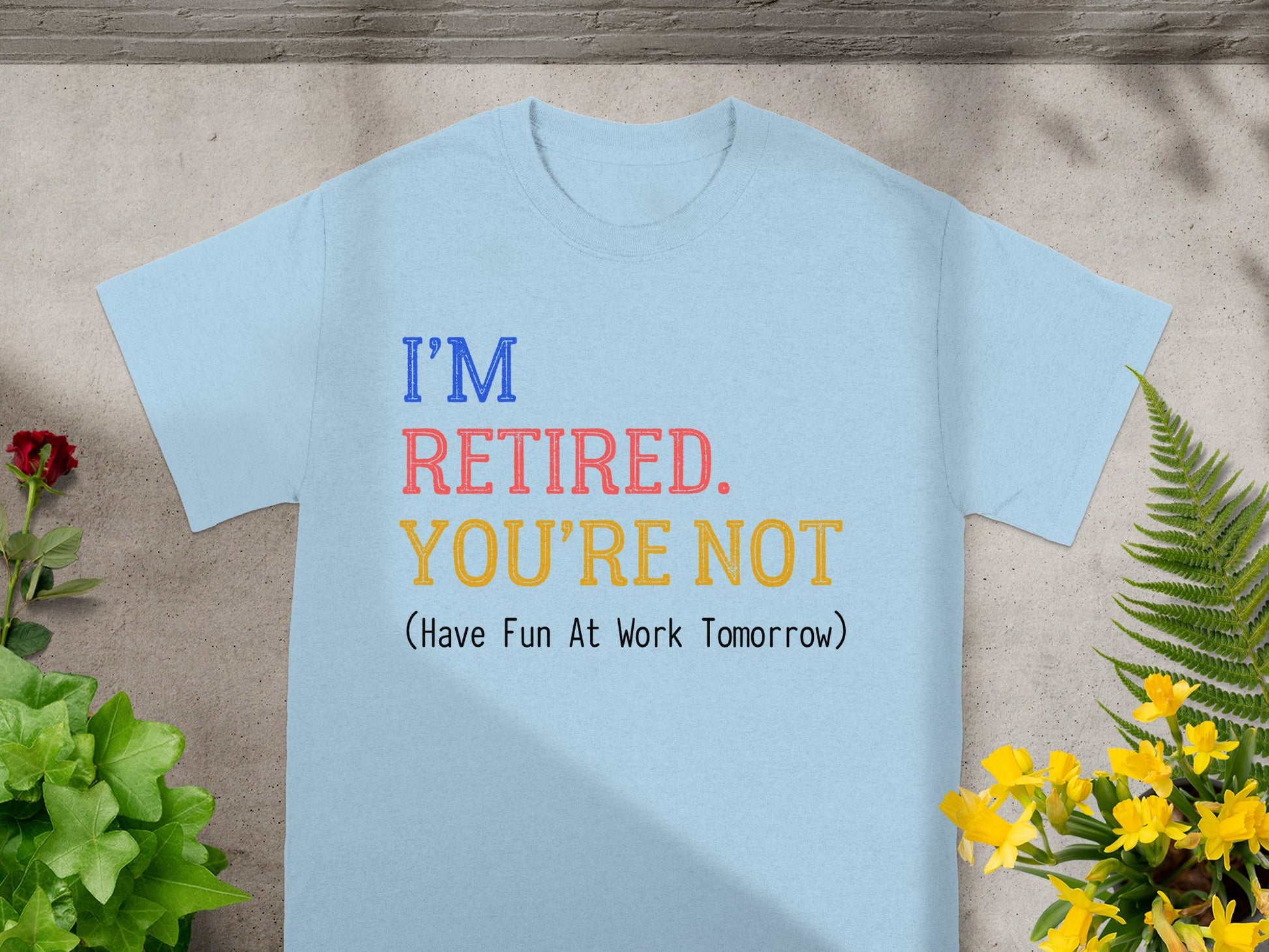 I'm Retired You're Not Funny T-shirt product