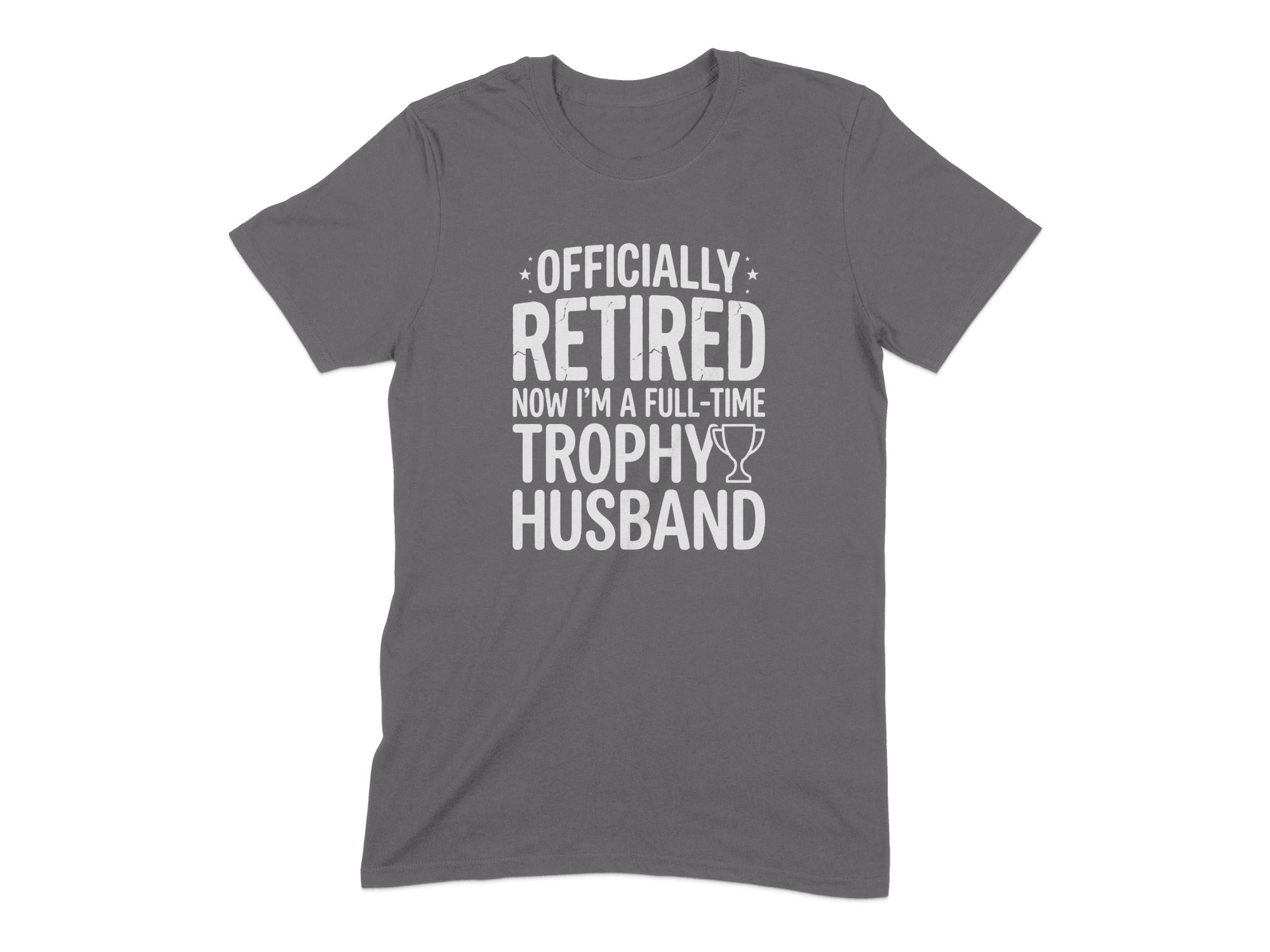 Officially Retired Now I'm A Full-Time Trophy Husband shirt
