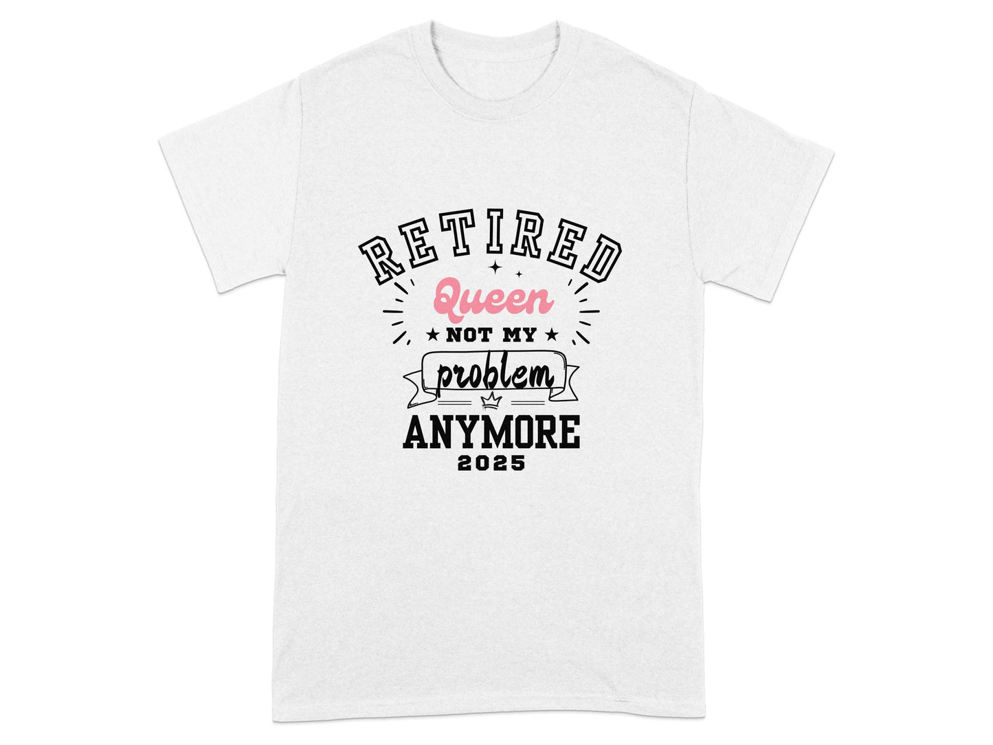 Retired Queen Not My Problem Anymore 2025 product type