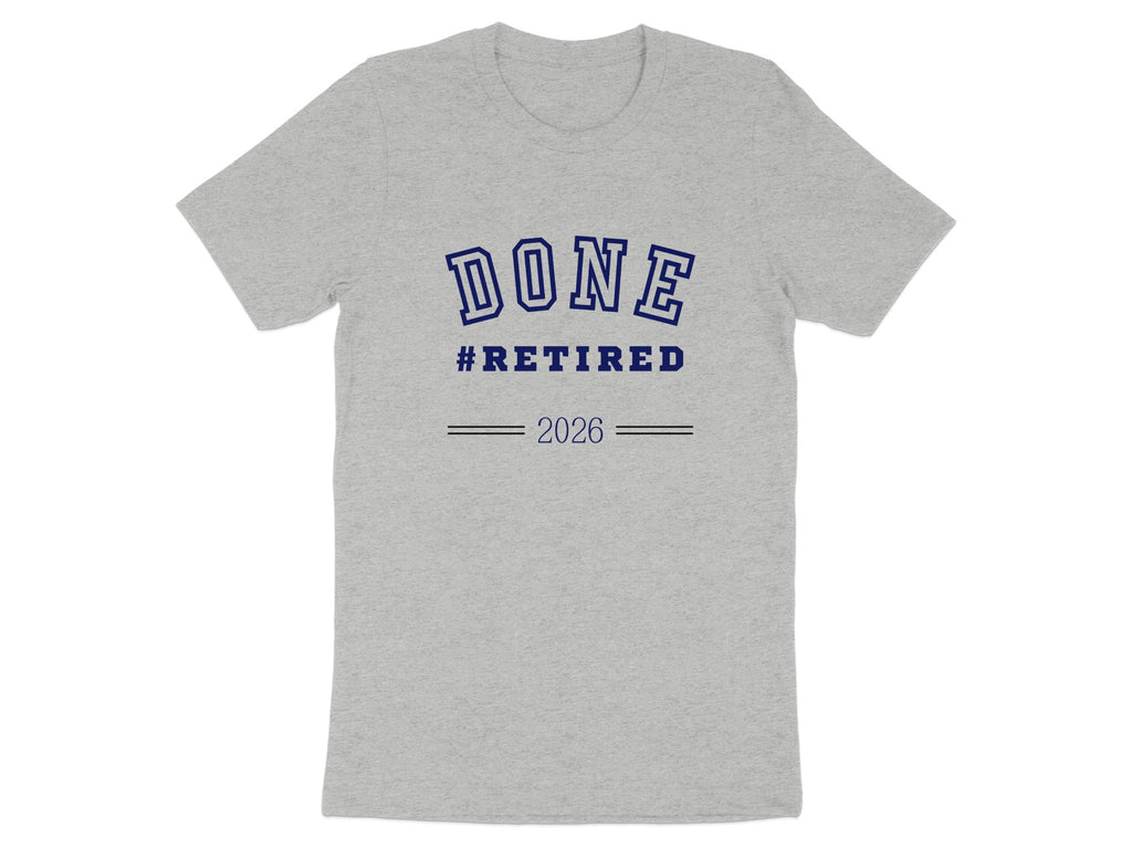 DONE #RETIRED 2026 Retirement Shirt Celebration Tee