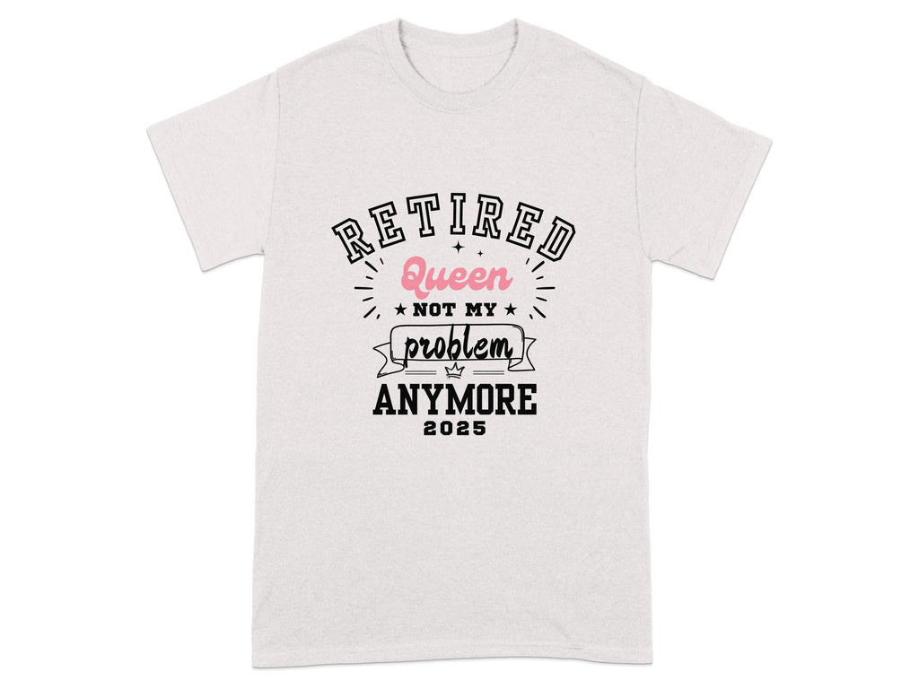 Retired Queen Not My Problem Anymore 2025 product type