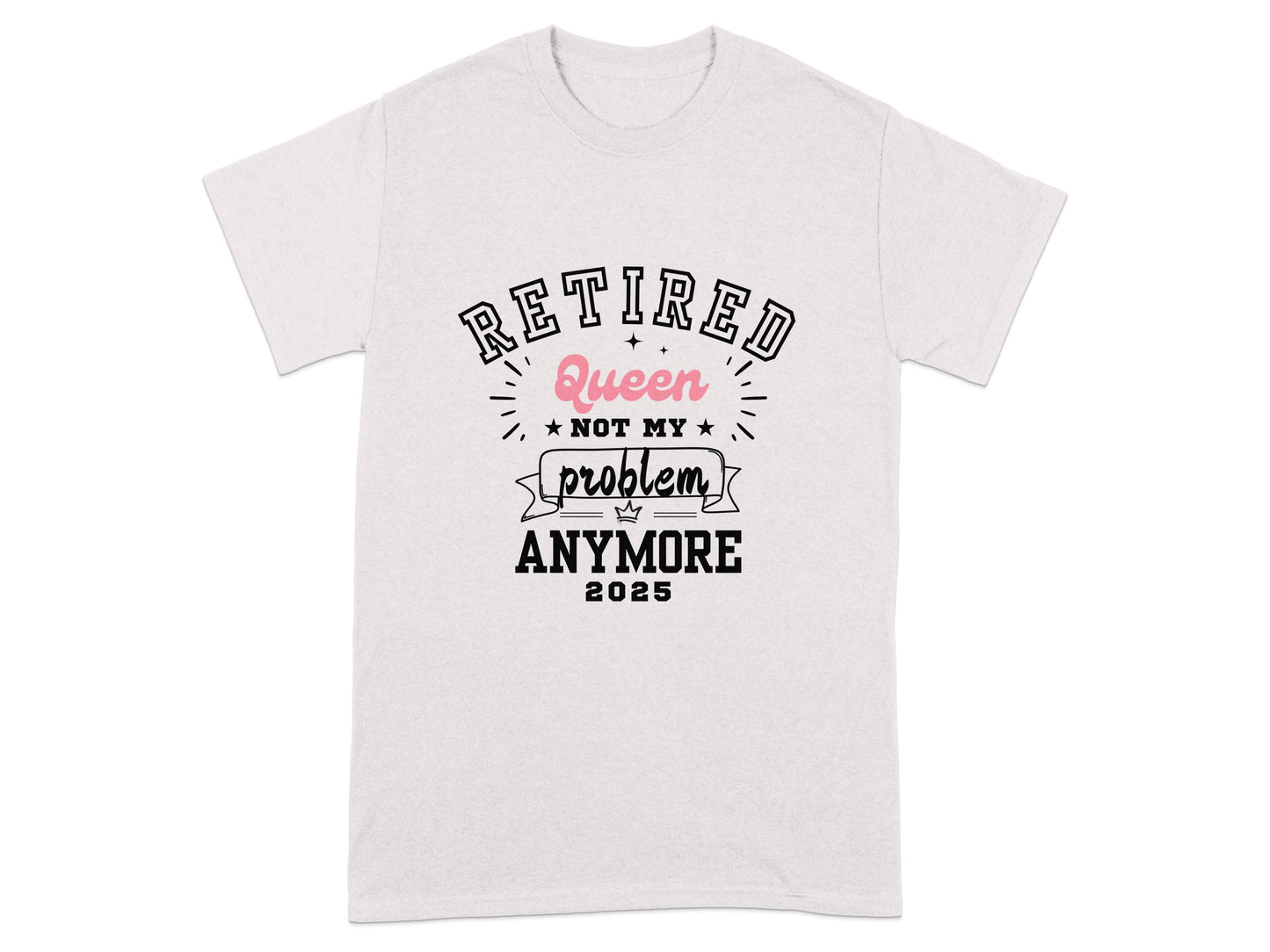 Retired Queen Not My Problem Anymore 2025 product type