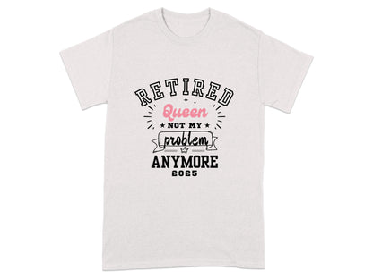 Retired Queen Not My Problem Anymore 2025 product type