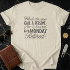Happy On Monday Retired Funny Quote T-Shirt