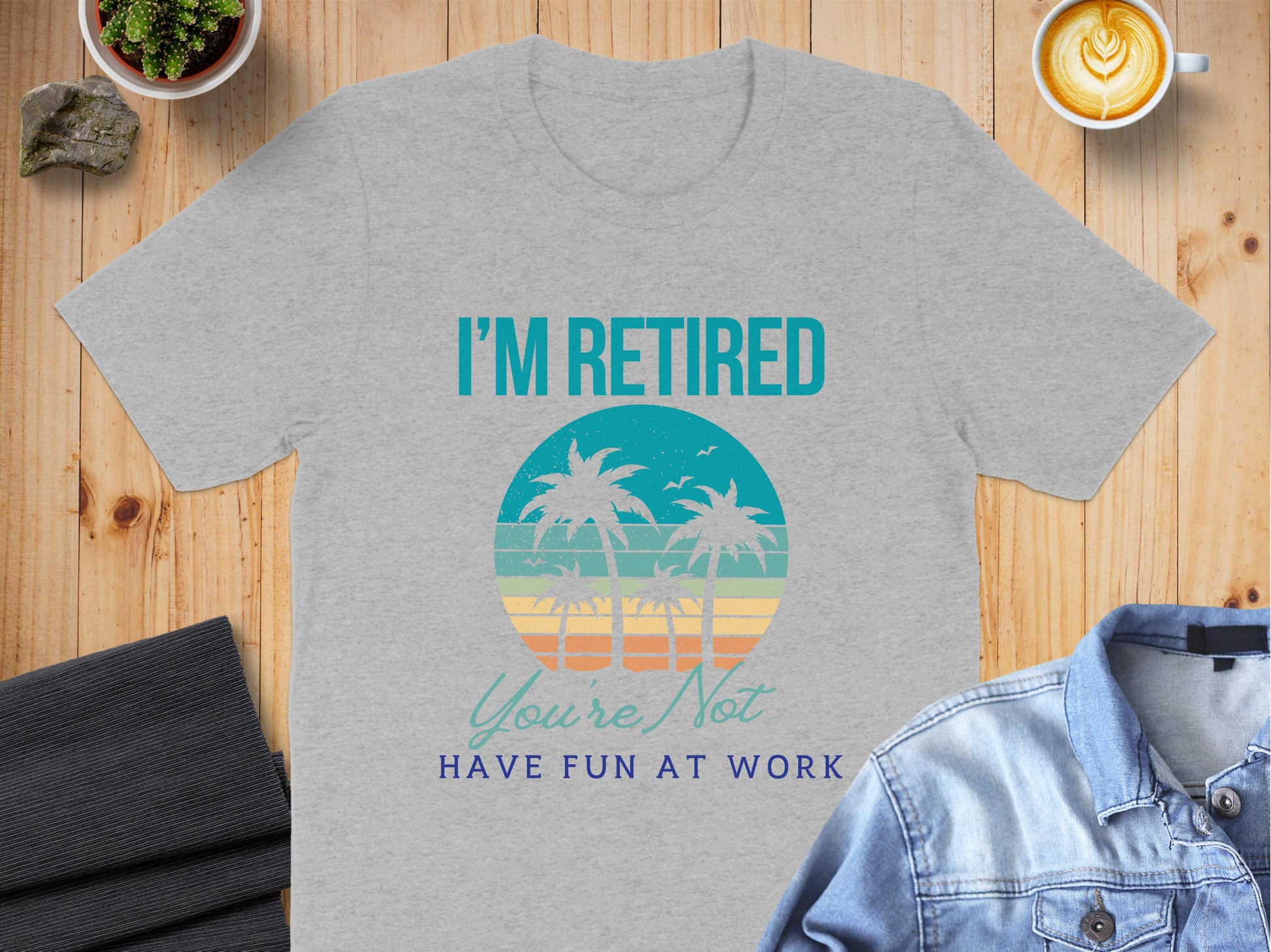 I'm Retired You're Not Have Fun At Work Shirt product