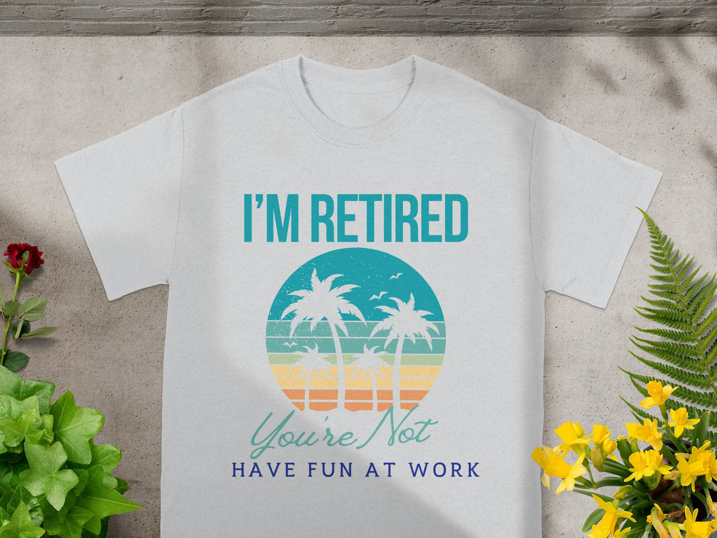 I'm Retired Have Fun At Work Graphic T-shirt product